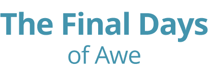 The Final Days of Awe